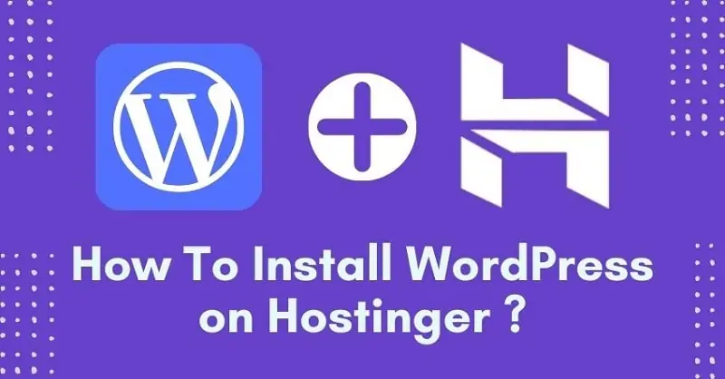 How to Start a WordPress Blog with Hostinger (Step-by-Step Guide)